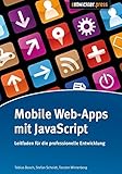 Mobile Web-Apps mit JavaScript: Leitfaden für die professionelle Entwicklung by 
