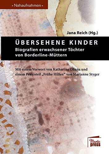 Übersehene Kinder: Biografien erwachsener Töchter von Borderline-Müttern (Nahaufnahmen)
