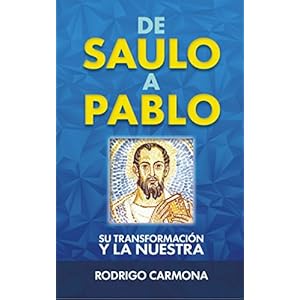 De Saulo a Pablo: Su transformación y la nuestra