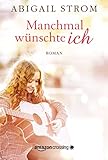 Bücher Neuerscheinungen 2022 - Manchmal wünschte ich von Abigail Strom