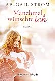 'Manchmal wünschte ich' von Abigail Strom