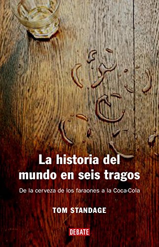 Download La historia del mundo en seis tragos: De la cerveza de los faraones a la Coca-Cola (HISTORIAS) Download La historia del mundo en seis tragos: De la cerveza de los faraones a la Coca-Cola (HISTORIAS)