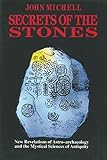 Secrets of the Stones: New Revelations of Astro-Archaeology and the Mystical Sciences of Antiquity