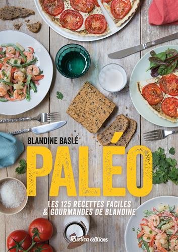 Télécharger Paléo ! Les 125 recettes faciles et gourmandes de Blandine Livre PDF Gratuit
