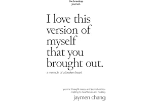 I love this version of myself that you brought out: a memoir of a broken heart