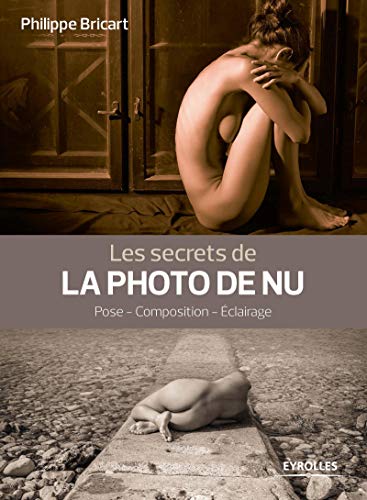 Télécharger Les secrets de la photo de nu: Pose - Composition - Eclairage. Gratuit