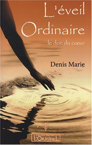 L'éveil ordinaire, le don du coeur L'éveil ordinaire, le don du coeur
