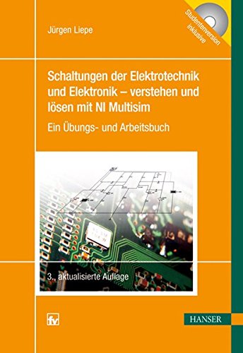 Schaltungen der Elektrotechnik und Elektronik - verstehen und lösen mit NI Multisim: Ein Übungs- und Arbeitsbuch Buchen