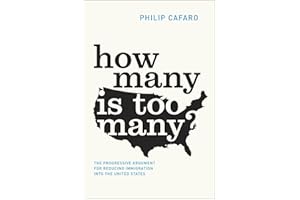 How Many Is Too Many?: The Progressive Argument for Reducing Immigration into the United States (Chicago Studies in American Politics)