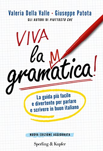 Viva la grammatica! La guida più facile e divertente per imparare il buon italiano