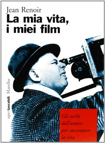 La mia vita, i miei film. Gli occhi dell'amore per raccontare la vita libro