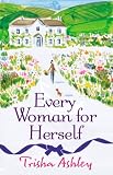  Every Woman For Herself: This hilarious romantic comedy from the Sunday Times Bestseller is the perfect spring read (English Edition)