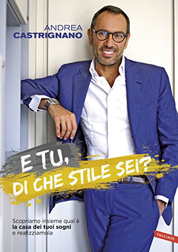Download E tu, di che stile sei?: Scopriamo insieme qual è la casa dei tuoi sogni e realizziamola Download E tu, di che stile sei?: Scopriamo insieme qual è la casa dei tuoi sogni e realizziamola