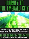 Journey to the Emerald City: Implement the Oz Principle to Achive a Competitive Edge Through a Culture of Accountability (English Edition) by 