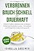 Produktbild Fett verbrennen am Bauch schnell und dauerhaft: Einfach & effektiv abnehmen ohne zu hungern. Schlank und fit glücklich werden - Fett verlieren und Fettlogik überwinden leicht gemacht!Inklusive Rezepte