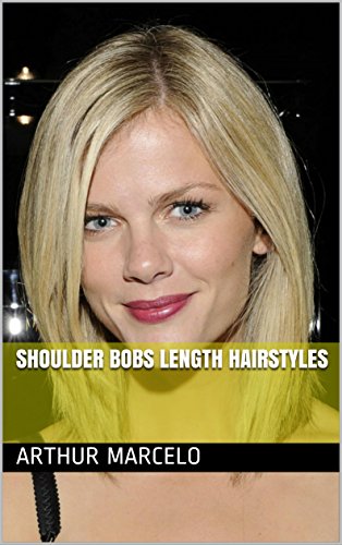 Shoulder Bobs Length Hairstyles Ebook Arthur Marcelo Amazon In