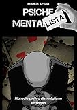 Image de Psiche Mentalista: Manuale pratico di mentalismo Beginners (Brain in action Vol. 1)