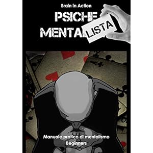 Psiche Mentalista: Manuale pratico di mentalismo Beginners (Brain in action Vol. 1)