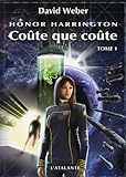 Honor Harrington, tome 11 : Coûte que coûte I
