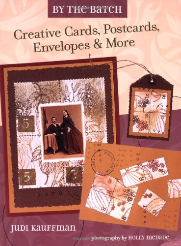 By the Batch: Creative Cards, Postcards, Envelopes & More livre