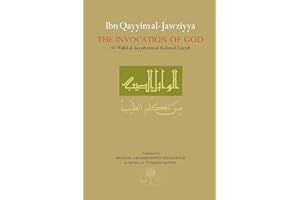 Ibn Qayyim Al-Jawziyya on the Invocation of God: Al-Wabil Al-Sayyib Min Al-Kalim Al-Tayyib (Islamic Texts Society)