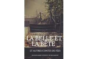 La Belle et la Bête et autres contes de fées: texte intégral (les contes de Leprince de Beaumont, Band 1)