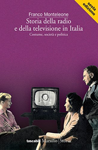 Download Storia della radio e della televisione in Italia: Un secolo di costume, società e politica (I tascabili Marsilio)