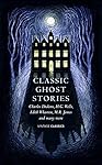 Classic Ghost Stories: Spooky Tales to Read at Christmas