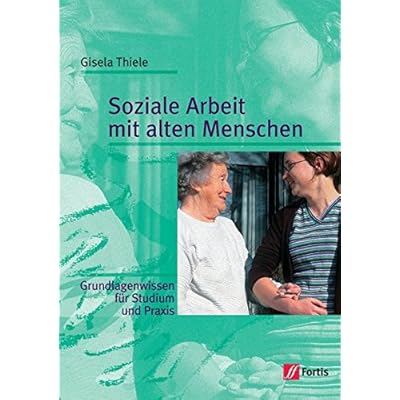 [PDF] Soziale Arbeit mit alten Menschen: Grundwissen für Studium und Praxis KOSTENLOS DOWNLOAD
