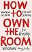 Produktbild How to Own the Room: Women and the Art of Brilliant Speaking