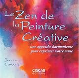 Le Zen de la Peinture Créative : Une approche harmonieuse pour exprimer votre muse by
