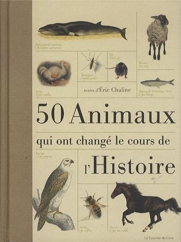 couverture de : 50 animaux qui ont changé le cours de l'histoire couverture de : 50 animaux qui ont changé le cours de l'histoire