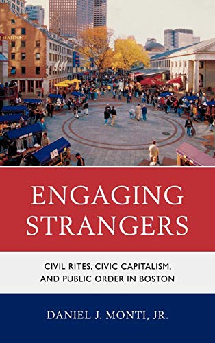 Engaging Strangers: Civil Rites, Civic Capitalism, and Public Order in Boston