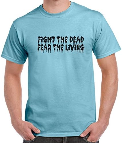 Mens Funny Sayings Slogans T Shirts-Fight Dead Fear Living Walking Dead Inspired