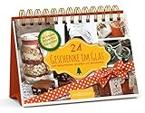 24 Geschenke im Glas: Zum Selbermachen, Genießen und Verschenken by 