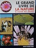 LE GRAND LIVRE DE LA NATURE. Le monde des plantes