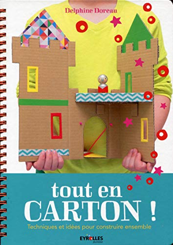 Tout en carton !: Techniques et idées pour construire ensemble. Tout en carton !: Techniques et idées pour construire ensemble.