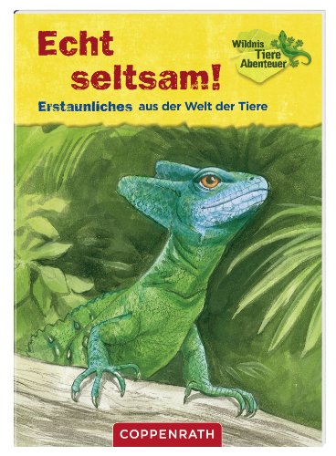 Preisvergleich Produktbild Coppenrath 60488 Echt seltsam! Erstaunliches aus der Welt der Tiere