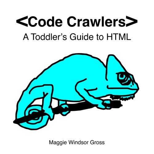 Code Crawlers: A Toddler's Guide to HTML