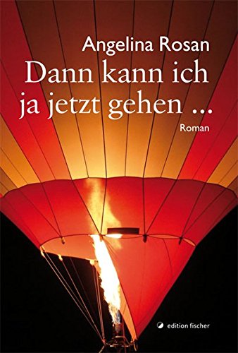Dann kann ich ja jetzt gehen ...: Roman