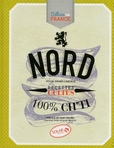 Nord : recettes cultes. 100 % ch'ti