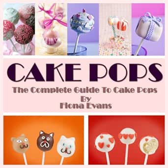 Cake Pops 50 Delicious Cake Pop Recipes Tips Tricks For Mini Tasty Treats Ebook Evans Fiona Amazon In Kindle Store