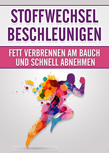 Download Stoffwechsel beschleunigen: Fett verbrennen am Bauch und schnell abnehmen mit der Stoffwechseldiät (Stoffwechsel beschleunigen, Stoffwechsel ankurblen, Stoffwechsel strategie, Stoffwechselkur) Download Stoffwechsel beschleunigen: Fett verbrennen am Bauch und schnell abnehmen mit der Stoffwechseldiät (Stoffwechsel beschleunigen, Stoffwechsel ankurblen, Stoffwechsel strategie, Stoffwechselkur)