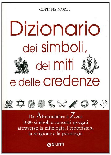 Dizionario dei simboli, dei miti e delle credenze Dizionario dei simboli, dei miti e delle credenze