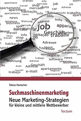 Suchmaschinenmarketing: Neue Marketing-Strategien für kleine und mittlere Wettbewerber