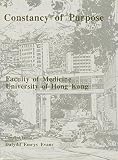 Image de Constancy of Purpose: An Account of the Foundation and History of the Hong Kong College of Medicine and the Faculty of Medicine of the University of H