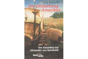Die Entdeckung Amerikas: Von Kolumbus bis Alexander von Humboldt (Beck'sche Reihe)