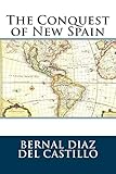 The Conquest of New Spain (English Edition) by Bernaz Diaz del Castillo