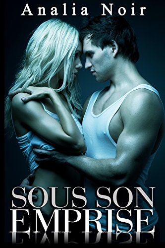 Book's Cover of Sous Son Emprise (Tome 3): (Roman Érotique, Alpha Male, Première Fois)