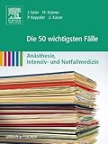 Image de Die 50 wichtigsten Fälle Anästhesie, Intensiv- und Notfallmedizin